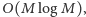 logM), O(M 