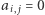 ai, j = 0 