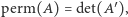  ′ |perm(A) = det(A), 