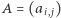 |A= (ai, j) 