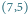 |7,5 