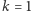 |k = 1 