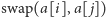 |swap(a[i], a[ j]) 