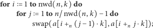 for i = 1 to nwd(n, k) do for j = 1 to n/ nwd(n, k)− 1 do swap(a[i +n ( j −1) ⋅k],a[i +n j⋅k]); 