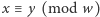 | x ≡ y (mod w) 