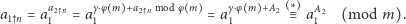 a = aa2 n = aγ⋅φ m = aγ⋅φ m ∗≡ aA2 (mod m). 1 n 1 1 1 1 