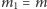 m = m 1 