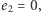 |e2 = 0, 