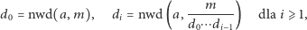 d0 = nwd(a, m), di = nwd (a,---m---) dla i⩾ 1, d0⋯ di−1 