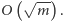  √ -- |O( m ) . 