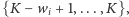 {K− wi + 1,...,K}, 