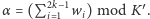  2k−1 α = (Pi 1 wi) mod K′ . 