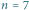 n 7 