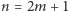 n = 2m+ 1 