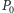 |P 0 