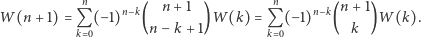  n n W(n + 1) = (− 1)n− k( n + 1 )W(k) = (− 1)n−k(n + 1)W(k). Qk 0 n − k +1 Qk 0 k 