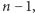 n − 1, 