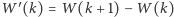 |′ W(k) = W(k + 1)− W(k) 