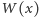 W(x) 