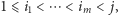1⩽ i1 < ⋯ < im< j, 