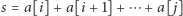 |s = a[i]+ a[i + 1]+ ⋯ + a[ j] 
