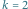 |k 2 