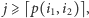  j ⩾⌈p(i1,i2)⌉, 