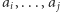 |ai,...,a j 