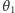 θ 1 