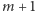 |m + 1 