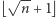  √ -- ⌊ n +1⌋ 