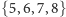 |{5,6,7,8} 