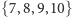 {7,8,9,10} 