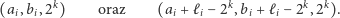  k k k k (ai,bi,2 ) oraz (ai +ℓi− 2 ,bi + ℓi− 2 ,2 ). 