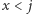 x < j