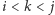 i < k < j