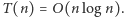 |T(n) = O(n log n). 