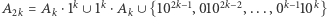  k k 2k− 1 2k−2 k−1 k |A2k = Ak⋅1 ∪ 1 ⋅Ak∪ {10 ,010 ,...,0 10 } 