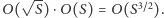  √ -- |O( S)⋅O(S) = O(S3~2). 