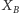  X | B 