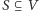 S ⊆V