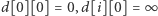 d[0][0] = 0, d[i][0] = ∞