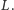 L.