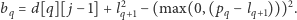 b = d[q][ j −1]+ l2 − (max(0, (p − l )))2. q q+1 q q+1 