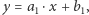 y = a1⋅x + b1,