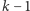 |k− 1 
