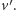 v′.