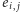e i, j 