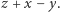 |z+ x −y.