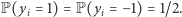 |P(y = 1) = P(y = −1) = 1/2. i i